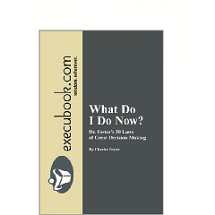 What do I do Now? : Dr. Foster's 30 Laws of Great Decision Making [PDF]